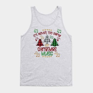 Christmas Music is Never Too Early - Celebrate Holiday Season Tank Top